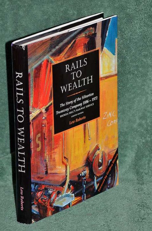Rails to Wealth: A History of the Silverton Tramway Company Limited, Broken Hill's Railway Service