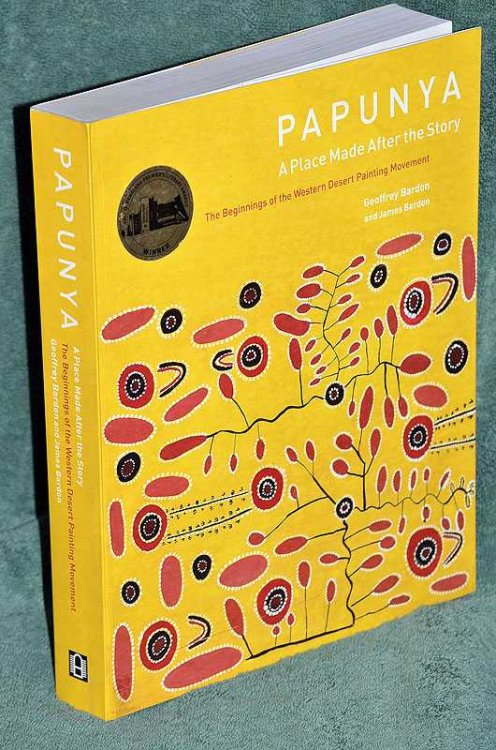 Papunya. A Place Made after the Story: the Beginnings of the Western Desert Painting Movement