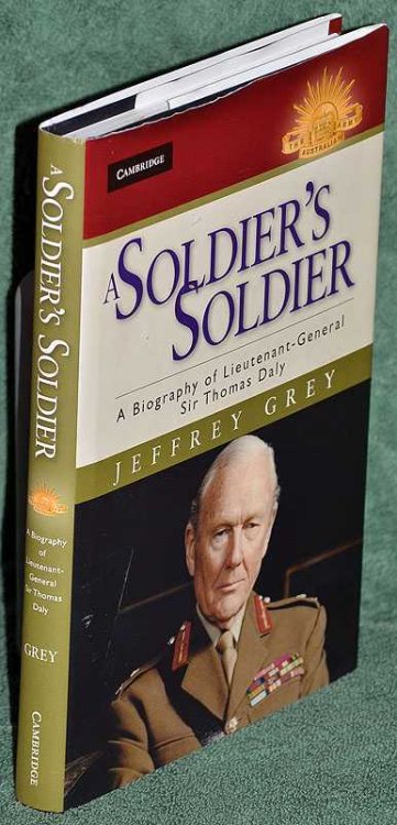 A Soldier's Soldier: A Biography of Lieutenant-General Sir Thomas Daly