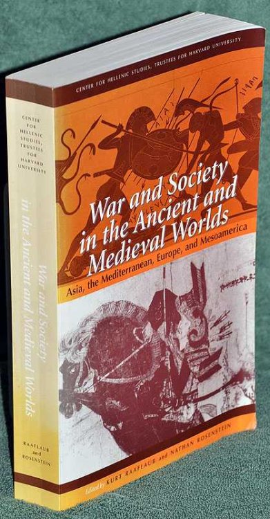 War and Society in the Ancient and Medieval Worlds : Asia, the Mediterranean, Europe, and Mesoamerica
