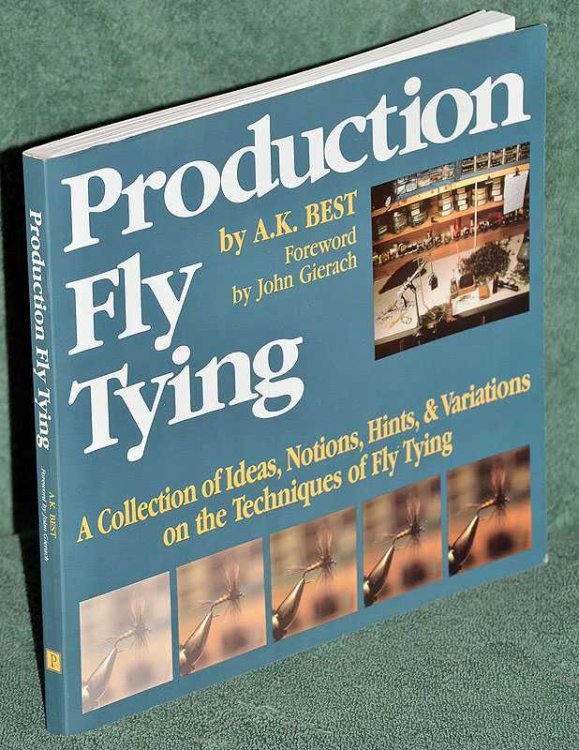 PRODUCTION FLY TYING: A Collection of Ideas, Notions, Hints & Variations on the Techniques of Fly Tying