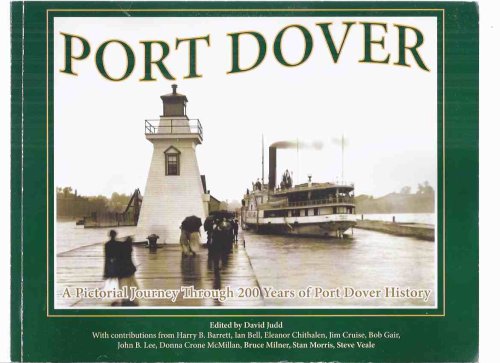 TWO ITEMS: PORT DOVER: A Pictorial Journey Through 200 Years of Port Dover History ---with a 2011 Port Dover Historical Calendar ( Ontario Local History / Lake Erie )