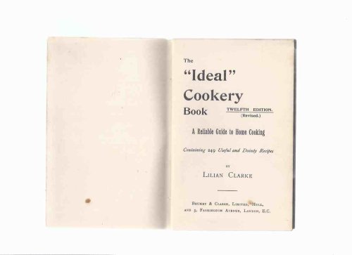 The IDEAL Cookery Book -by Lilian Clarke ( Cookbook / Cook Book / Recipes )