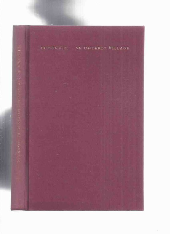 THORNHILL 1793 - 1963: The History of an Ontario Village -by Doris M FitzGerald, with Reminiscences and Illustrations By Thoreau MacDonald (chapter By Willard Simpson ) ( with ERRATA SLIP )( Local History - Toronto / Vaughan / Markham related)