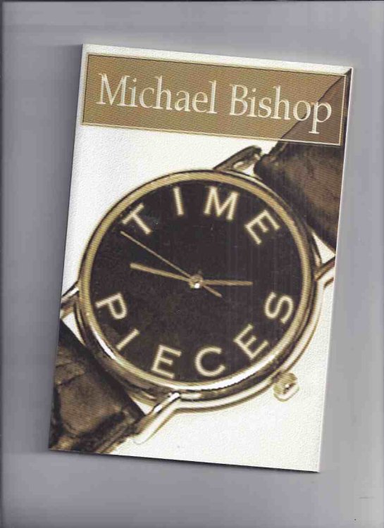 Time Pieces - POEMS ---by Michael Bishop ( Poetry )