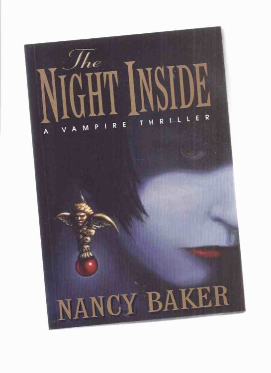 The Night Inside ---with Blood and Chrysanthemums ----with A Terrible Beauty ---book 1, 2, 3 ---3 Volumes of the Vampire Trilogy ---all Signed By Nancy Baker