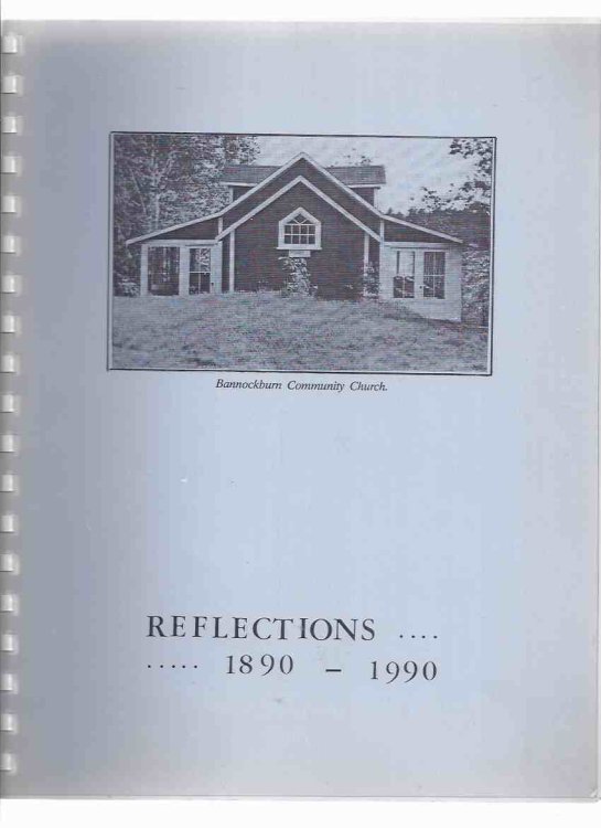 Reflections - 1890 - 1990 / Bannockburn Community Church ( Port Carling Ontario / Lake Muskoka )( Local History )