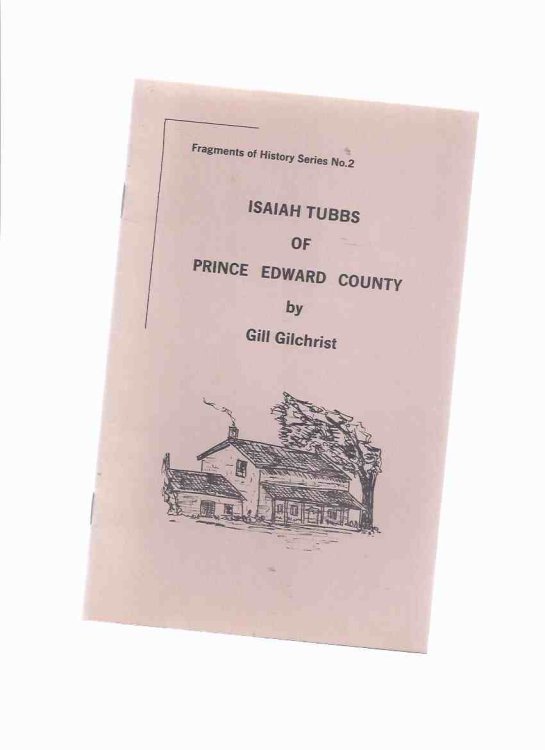 Isaiah Tubbs of Prince Edward County / Fragments of History Series 2 ( Ontario History / Picton area )