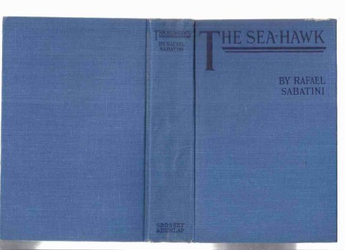 The Sea-Hawk -by Rafael Sabatini -with Scenes from the Photoplay ( Movie Tie-In Edition for the 1924 Film Starring Milton Sills )