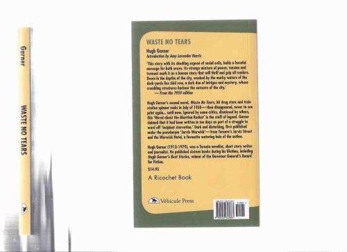 Waste No Tears ---the Novel About the Abortion Racket -by Hugh Garner ( Jarvis Warwick )