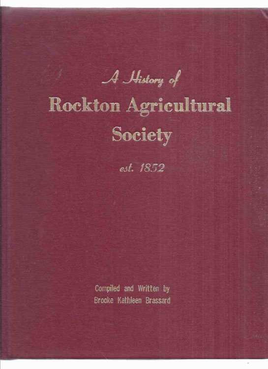 A History of Rockton Agricultural Society est. 1852 ( Ontario Local History / Roctkton World's Fair )