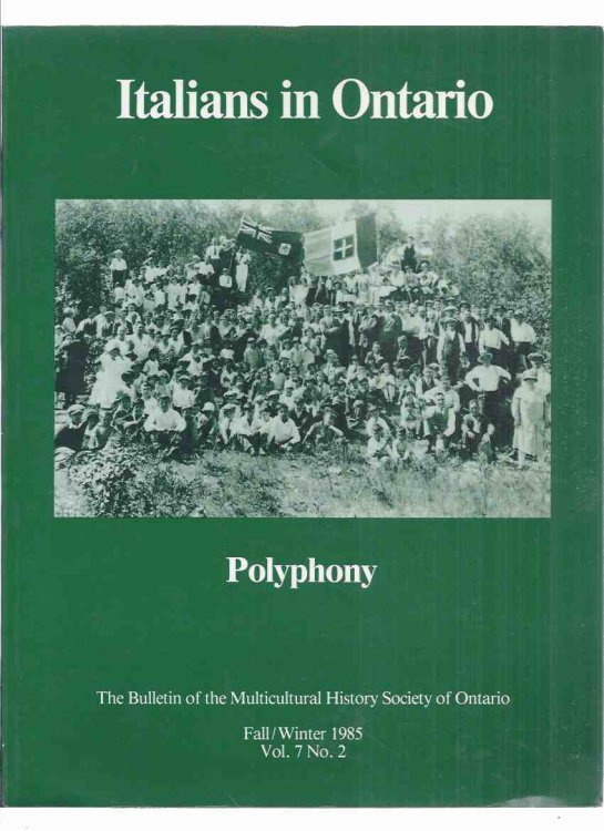 POLYPHONY Bulletin of the Multicultural History Society of Ontario Fall/Winter 1985 Vol. 7 # 5 (inc. Italians in Windsor / in Timmins / in Toronto; Memoirs of Giovanni Veltri; Unions and the Italian Community; Mining, Railway Building and Streets; etc)