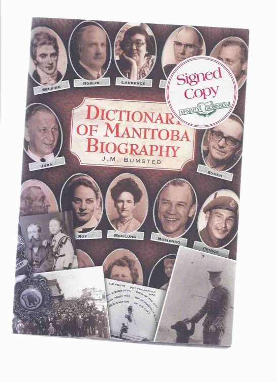 Dictionary of Manitoba Biography -by J M Bumsted -a Signed Copy ( Manitoba History )