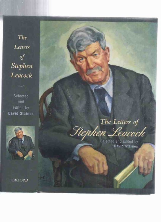 The Letters of Stephen Leacock (inc. Early Years; Cecil Rhodes Trust Tour, 1907-1908; Humorist; Towards Retirement; Discovery of the Canadian West; End of the War, etc)( Memoir By Agnes Leacock )