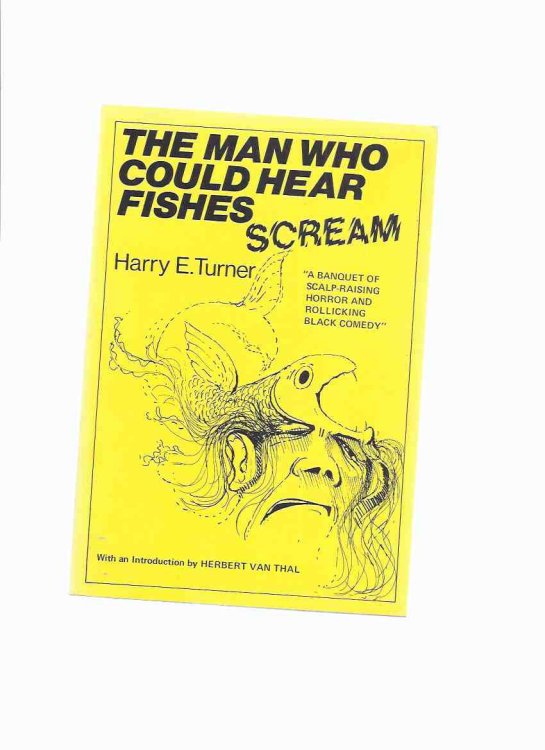 The Man Who Could Hear Fishes Scream and Other Short Stories ( Hell's Bells; The Twins; Shwartz; Fingers; The Stripper; The Tunisian Talking Ferret; The Egg; Skin Deep; The Sultan; The Hypnotist; Belvedere's Bride; It's Hungry; Black Comedy )