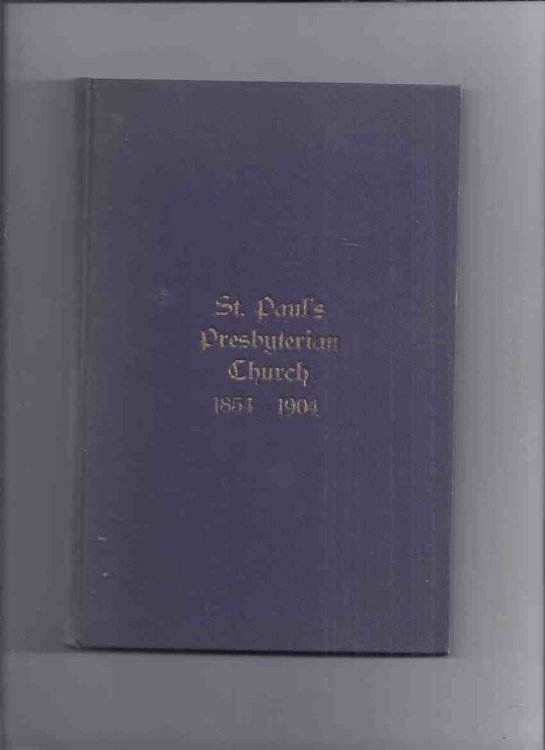 Concerning Saint Paul's Presbyterian Church and Congregation, Hamilton Ontario - 1854 to 1904 ( St. )