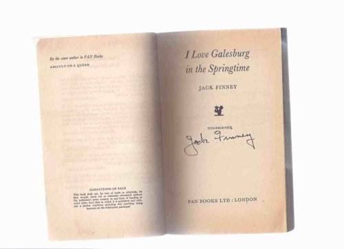 I Love Galesburg in the Springtime -a Signed Copy ( Love Letter; Coin Collector; Intrepid Aeronaut; Time Has No Boundaries; Prison Legend; Possible Candidate for Presidency; Hey Look at Me; Where the Cluetts are; Love, Your Magic Spell is Everywhere )