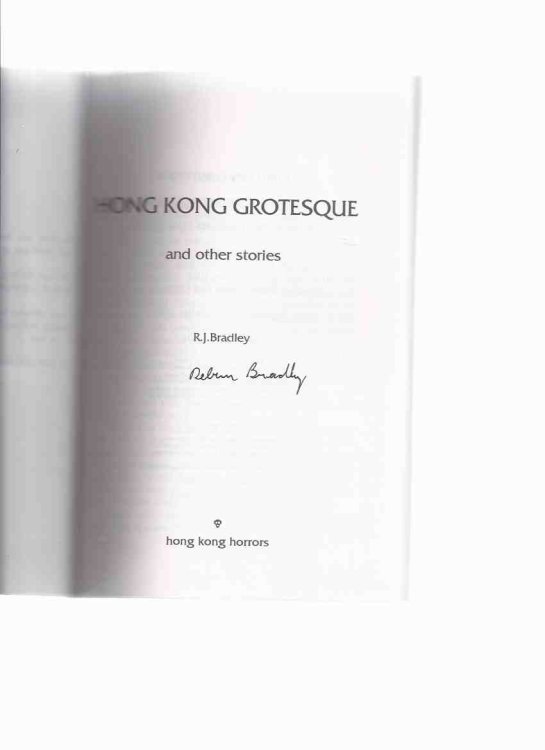 Hong Kong Grotesque and Other Stories --- signed ( Bad Luck Woman; Picking Pockets on the Peak; Shaggy Dragon Story; Dead People; In Whose Arms; The Purple Ones; When the Bough Breaks; The Small World; The Long Day of Karkis Li Ashik; Man of Last Resort )
