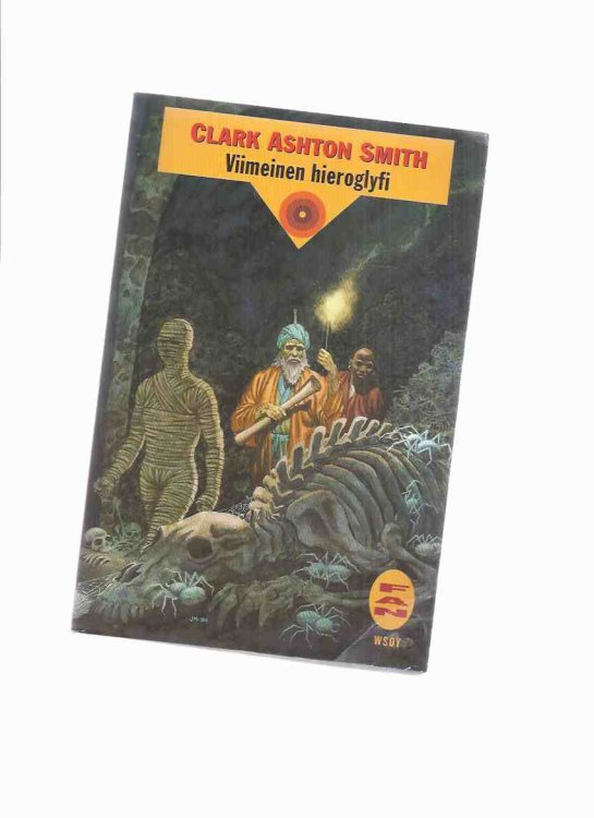 Viimeinen Hieroglyfi ---by Clark Ashton Smith ( Contains: Last Hieroglyph; Double Shadow; City of the Singing Flame; Last Incantation; Monster of the Prophecy; etc)( Finnish Edition)