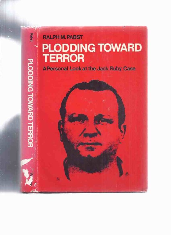 Plodding Toward Terror: A Personal Look at the Jack Ruby Case ---a Signed Copy ( JFK / John F Kennedy Assassination / Lee Harvey Oswald shooting related)