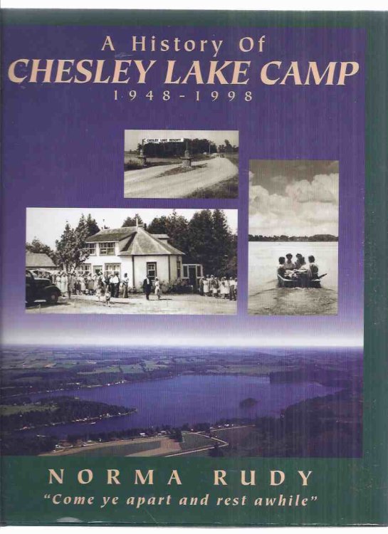 A History of Chesley Lake Camp, 1948 - 1998 ( Allenford, Ontario related)( Local History / Mennonites )( Southampton, ON / Bruce Peninsula )