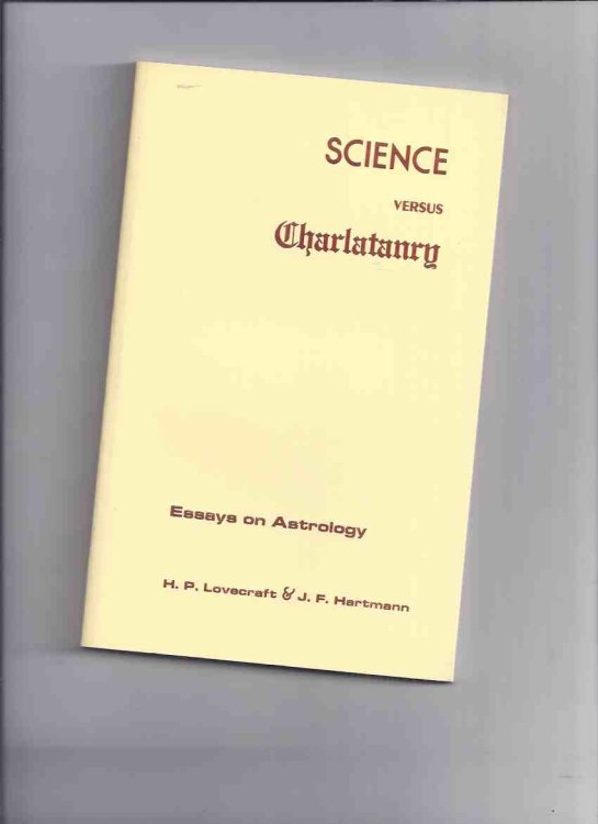 Science Versus Charlatanry: Essays on Astrology -by H P Lovecraft and J F Hartmann / Strange Company ( HPL / H.P.L. / Howard Phillips Lovecraft )