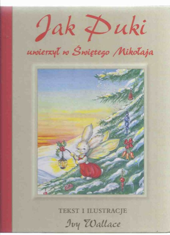 Jak Puki Uwierzyl w Swietego Mikolaja ---( Tekst I Ilustracje ) by Ivy L Wallace ( a Polish Edition of Pookie Believes in Santa Claus )