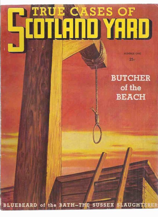 True Cases of Scotland Yard, Volume 1, # 1 (inc. Butcher of the Beach; Buried Alive in the Crumbles; The Sussex Slaughterer; Case of the Blazing Car; Bluebeard of the Bath; The Case of 