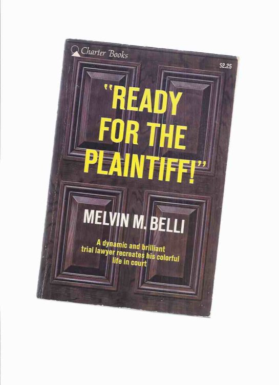 Ready for the Plaintiff: A dramatic and brilliant trial lawyer recreates his colorful life in court )(AKA: Blood Money ) -by Melvin M Belli ( F E Camps related)