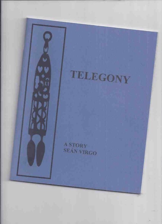 Telegony: A Story -by Sean Virgo / Punchpenny Press (sequel to Interact which appeared in White Lies & Other Fictions plus 2 )