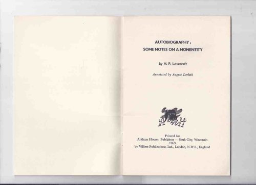 H P Lovecraft: AUTOBIOGRAPHY, Some Notes on a Nonentity -by H P Lovecraft / ARKHAM HOUSE ( Annotated By August Derleth )( Non Entity )