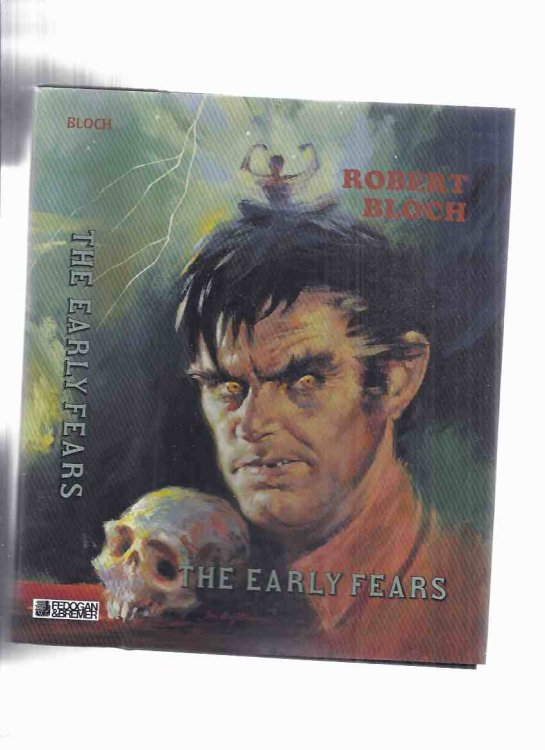 FEDOGAN & BREMER: The Early Fears ---by Robert Bloch ---a Signed Copy ( Includes shambler from the Stars; Yours Truly Jack the Ripper; Enoch; House of the Hatchet, etc)( collects the ARKHAM HOUSE Titles Opener of the Way /and/ Pleasant Dreams Nightmares )