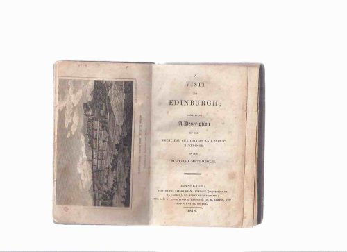 A Visit to Edinburgh; Containing a Description of the Principal Curiosities and Public Buildings in the Scottish Metropolis / 1818 ( Frontispiece intact )( Scotland ) ( George Heriot Hospital / School related)