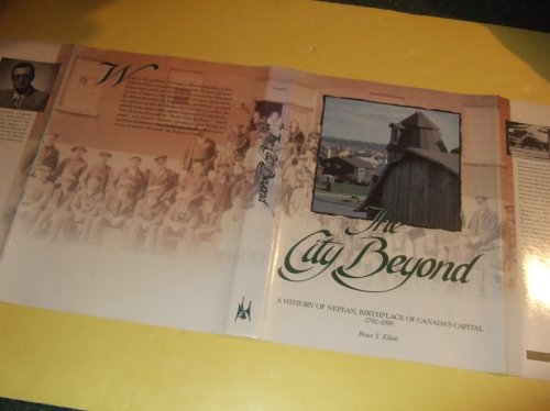 The City Beyond - a History of Nepean, Birthplace of Canada's Capital 1792-1990 ( Ontario Local History )( Ottawa related)
