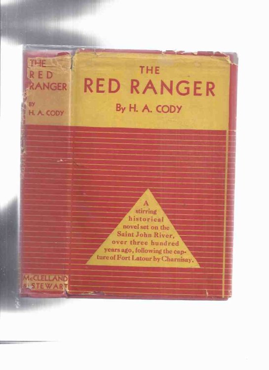 The Red Ranger -by H A Cody ( a stirring historical novel set on the Saint John River, over three hundred years ago, following the capture of Fort LaTour by Charnisay )( Charles La Tour / Charles Menou Charnisay / New Brunswick related)