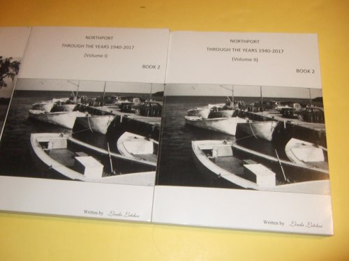 THREE BOOKS: NORTHPORT Through the Years 1810-1940 / 1940 - 2017 Volume i & ii ( 1940-1960 / 1960-1980 & 1980-2017 )( Cumberland County, Nova Scotia / Local History / Shinimicas River Area)(inc CUMBERLAND RURAL TELEPHONE Company )