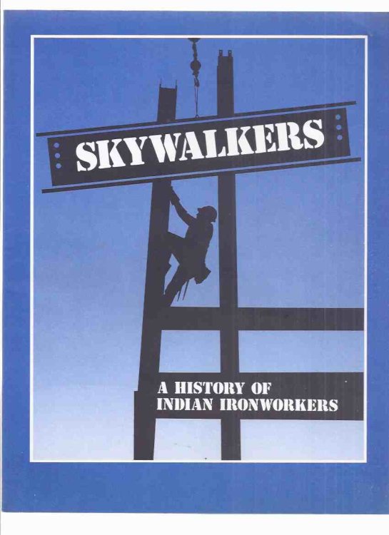 Skywalkers: A History of Indian Ironworkers / Woodland Indian Cultural Educational Centre ( Indigenous Skyscraper Iron Workers )