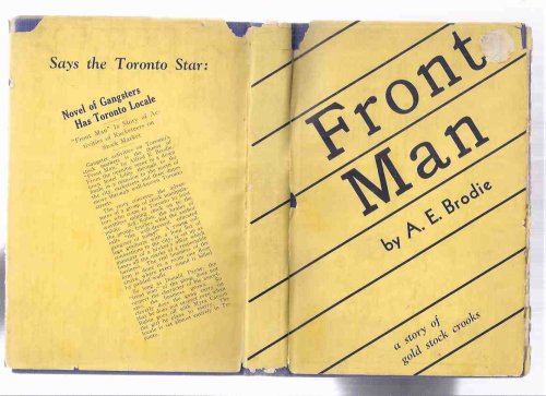 Front Man by A E Brodie (a story of gold stock crooks )