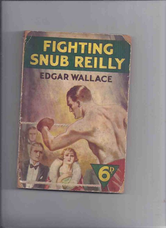 Fighting Snub Reilly -by Edgar Wallace (inc. title Story; Jimmy's Brother; The Christmas Cup; The Man in the Golf Hut; A Romance in Brown; The Perfect Gentleman; Kid Glove Harry; Nig-Nog )