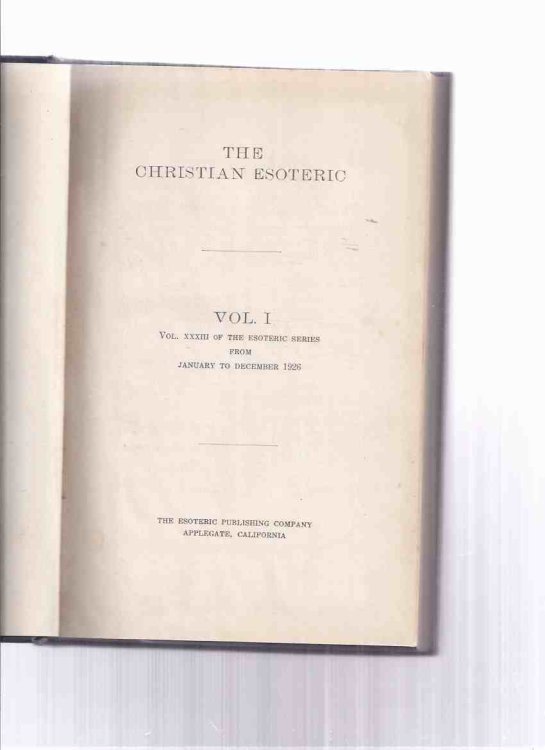 The Christian Esoteric Vol. 1, Volume xxxiii of the Esoteric Series from January to December 1926 (articles include Solar Biology; Time of Cusp Transits; Parousia and Epiphany; Divine Marriage; Sex and Spiritual Development; Order of Melchisedek, etc)
