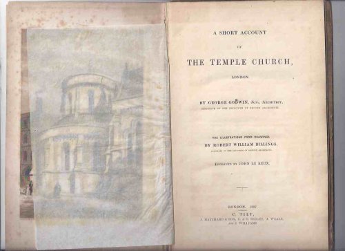 1837: A Short Account of The Temple Church, London by George Godwin, Jun., Architect / The Illustrations from Drawings By Robert William Billings, Engraved By John Le Keux