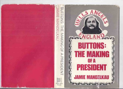 Buttons: The Making of a President: Hell's Angels England ( Hells Angels Motorcycle Club )( Hardcover Edition )