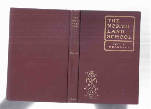 1901 1st Edition: The North Land School -by Geo M Weardale -a Signed Copy