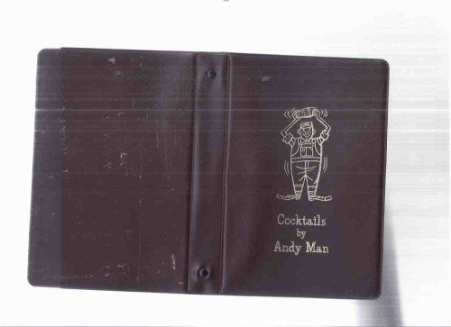 Cocktails By Andy Man: Entertaining in Andy Man's Manner ( Alcohol / Drinks / Liquor / Mixed - Alcoholic Drinks / Recipes )