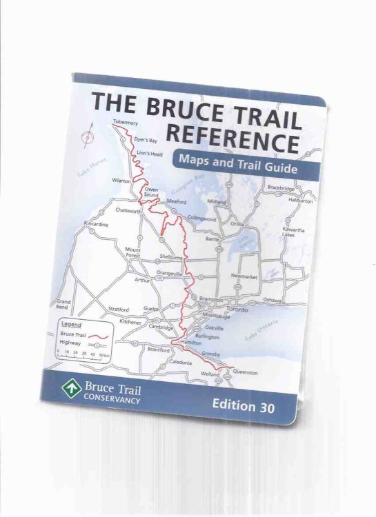 Volume 30, 2020 Bruce Trail Conservancy Trail Reference Maps & Trail Guides (includes: An Introduction to Species Found Along the Trail )( Thirty / 30th / Thirtieth edition / Ontario )