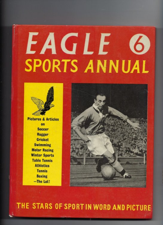 The Sixth Eagle Sports Annual - Eagle Sports Annual No. 6 Presenting the Stars of Sport in Word and Picture