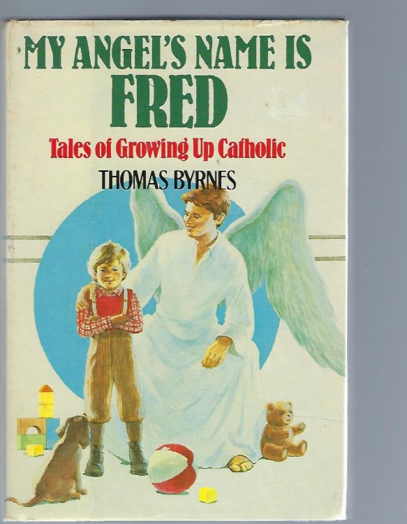 My Angel's Name is Fred Tales of Growing Up Catholic
