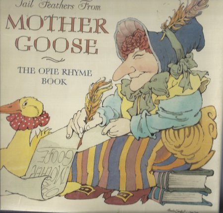 Tail Feathers from Mother Goose The Opie Rhyme Book