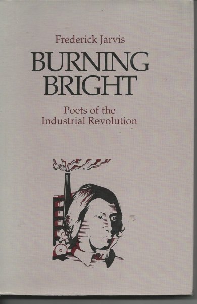 Burning Bright Poets of the Industrial Revolution