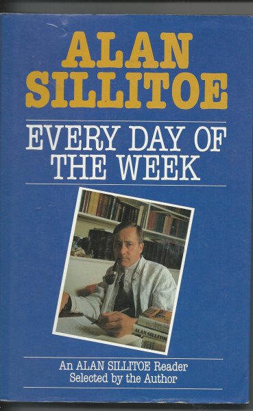 Every Day of the Week - an Alan Sillitoe Reader